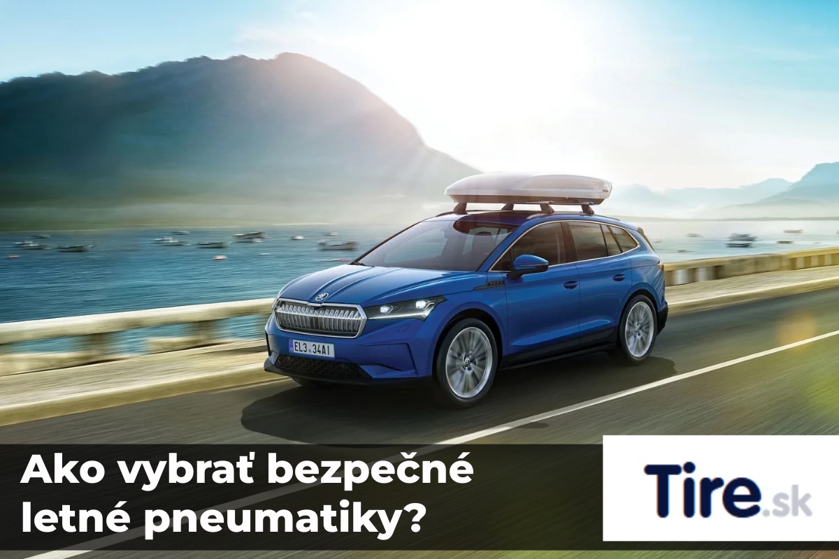Ako vybrať bezpečné letné pneumatiky – praktický sprievodca pre vodičov