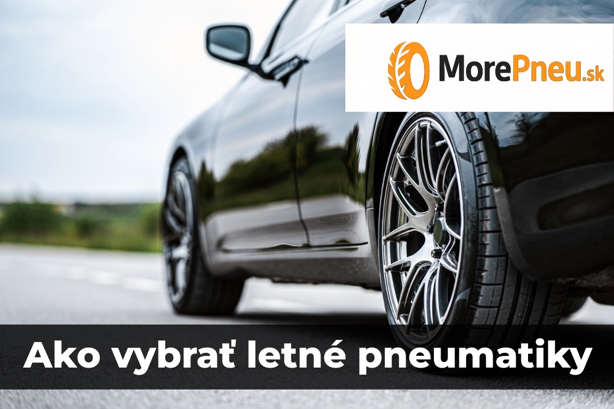 Ako vybrať letné pneumatiky – praktický sprievodca pre každého vodiča