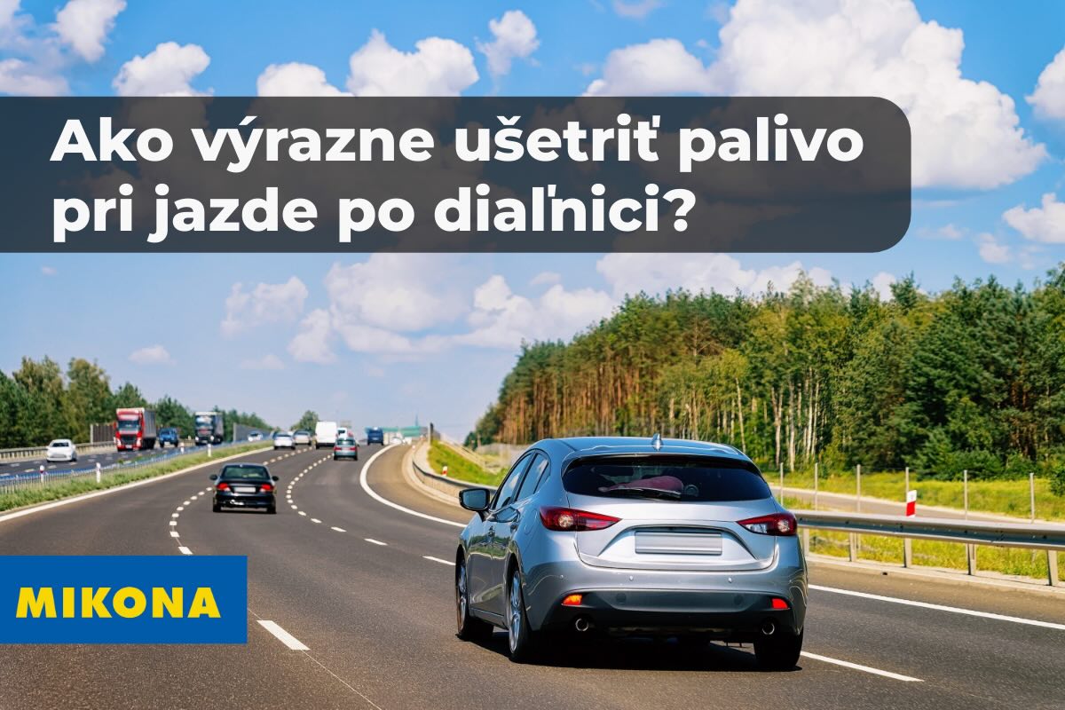 Ako môžem výrazne ušetriť palivo pri jazde s osobným automobilom na diaľnici?