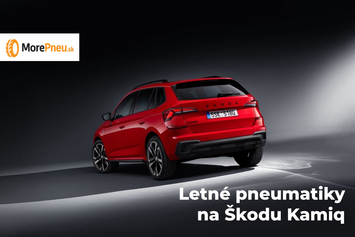 Letné pneumatiky na Škodu Kamiq Letné pneumatiky na Škodu Kamiq — odporúčané rozmery a modely pre kompaktné mestské SUV