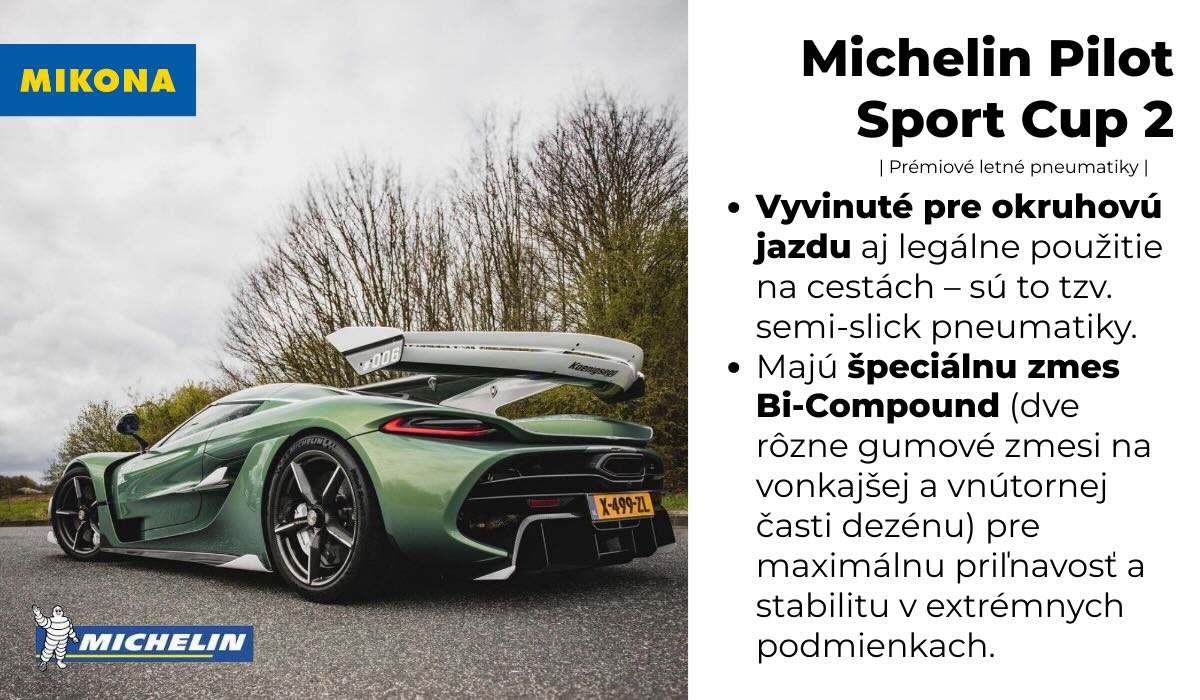 Michelin Pilot Sport Cup 2 sú pneumatiky špeciálne vyvinuté pre okruhové jazdenie s maximálnou priľnavosťou a stabilitou pri extrémnych rýchlostiach.