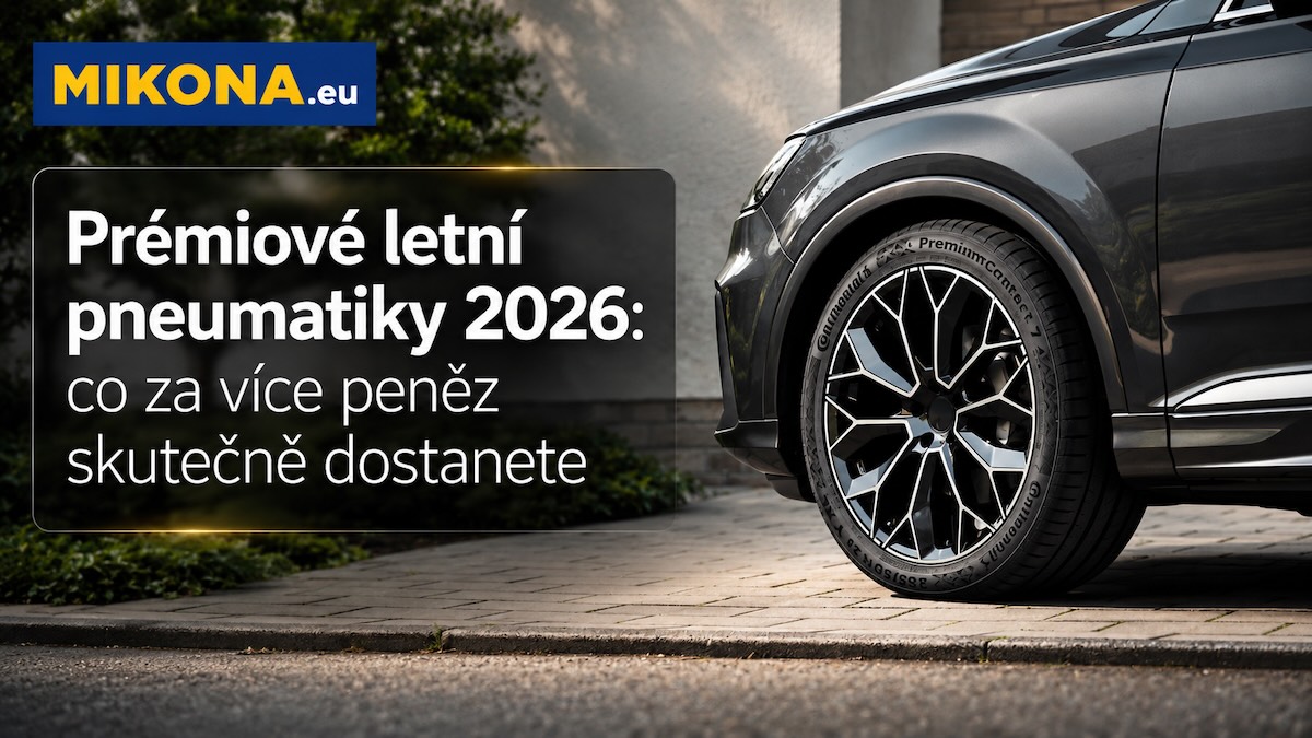 Prémiové letní pneumatiky 2026 — Continental, Michelin, Goodyear a Pirelli. Co za vyšší cenu dostanete.