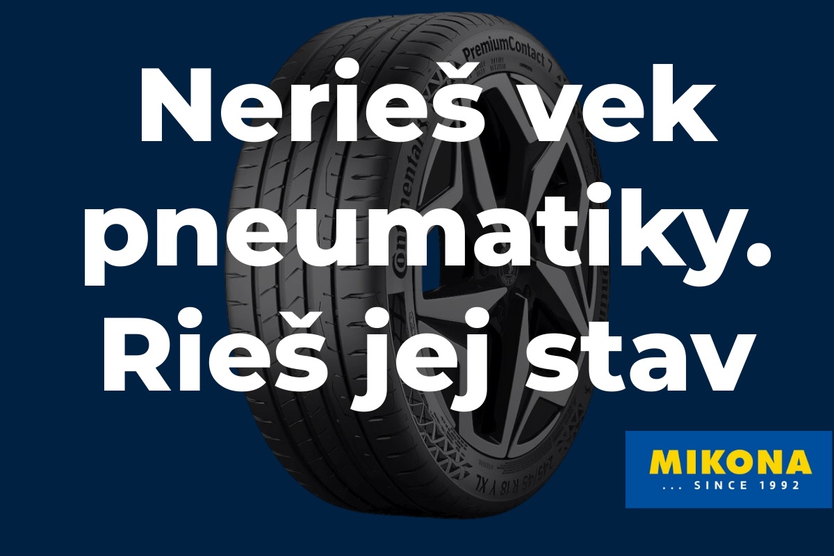 Grafika Mikona s pneumatikou Continental a textom Nerieš vek pneumatiky. Rieš jej stav