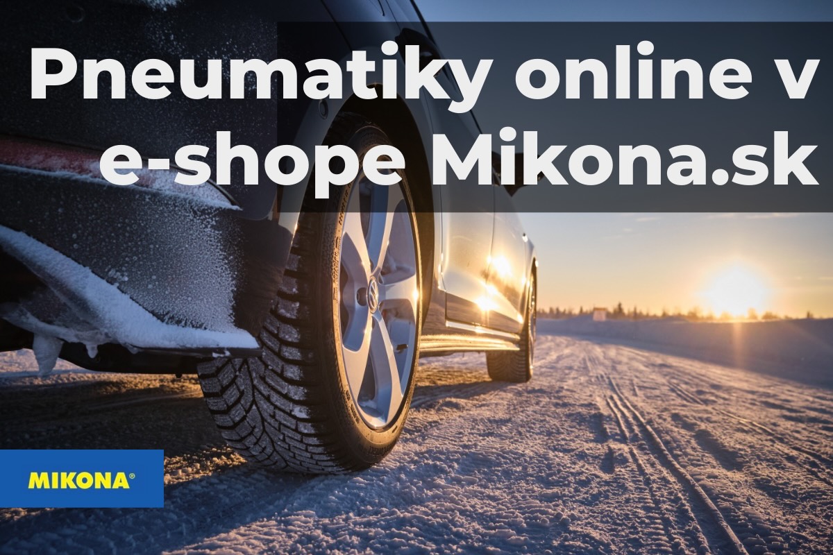 E-shop s pneumatikami Mikona.sk – nákup pneumatík online s možnosťou osobného odberu a odborného prezutia