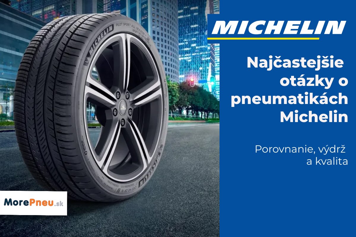 Najčastejšie otázky o pneumatikách Michelin – porovnanie, výdrž a prémiová kvalita