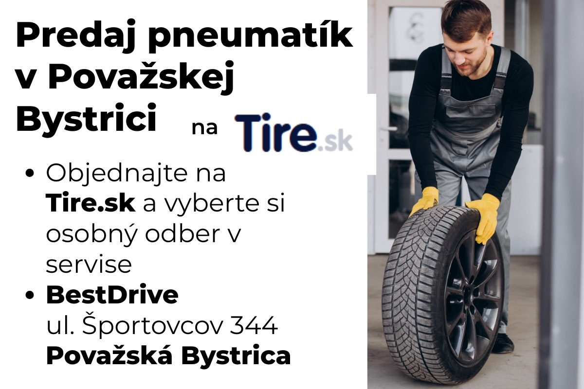 Predaj pneumatík v Považskej Bystrici. Objednajte online na Tire.sk a vyzdvihnite si ich priamo v servise BestDrive.