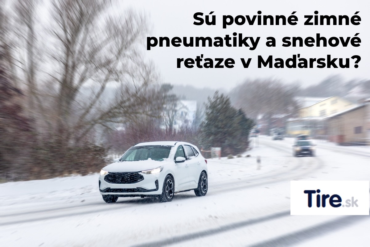 Zimné pneumatiky a snehové reťaze v Maďarsku – pravidlá pre slovenských vodičov