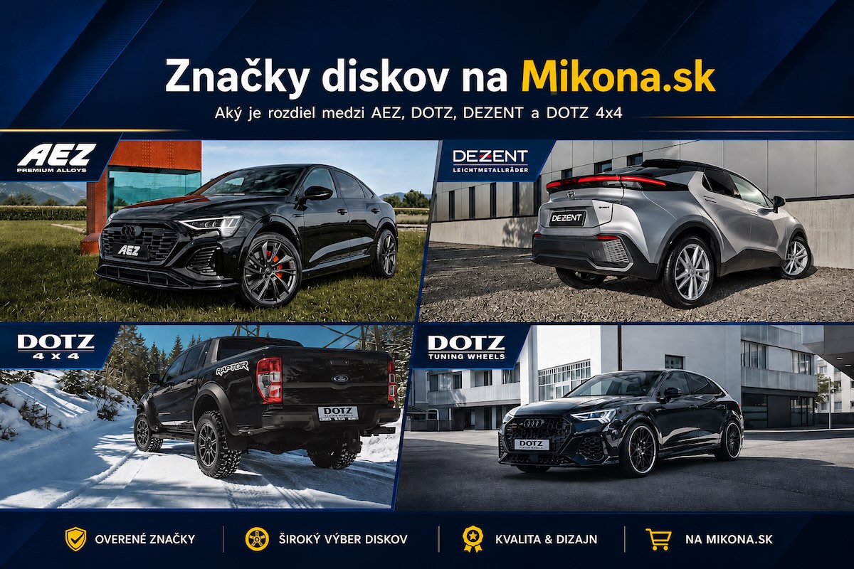 Disky AEZ, DOTZ, DEZENT a DOTZ 4x4 na Mikona.sk – prehľad a porovnanie